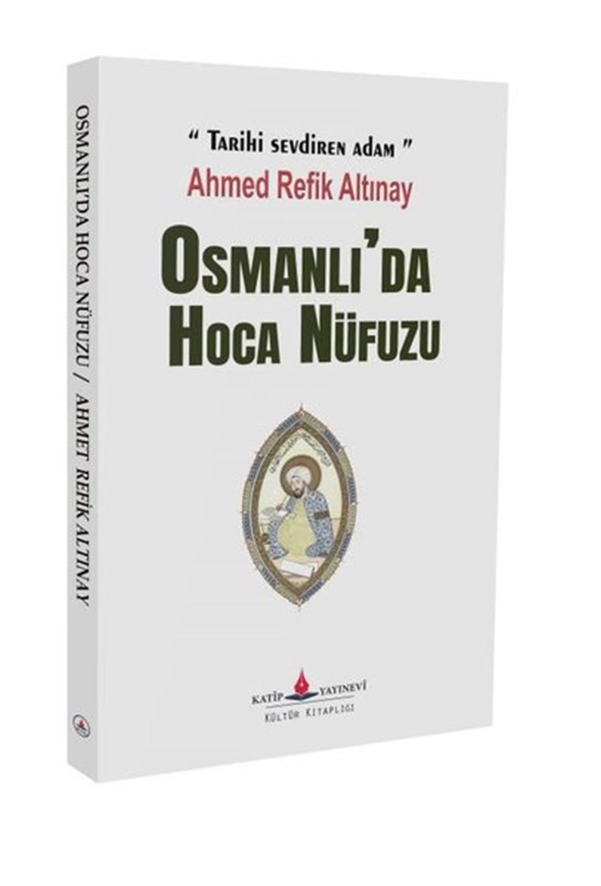 Ahmed Refik AltınayOsmanli TarihiOsmanlı'da Hoca Nüfuzu