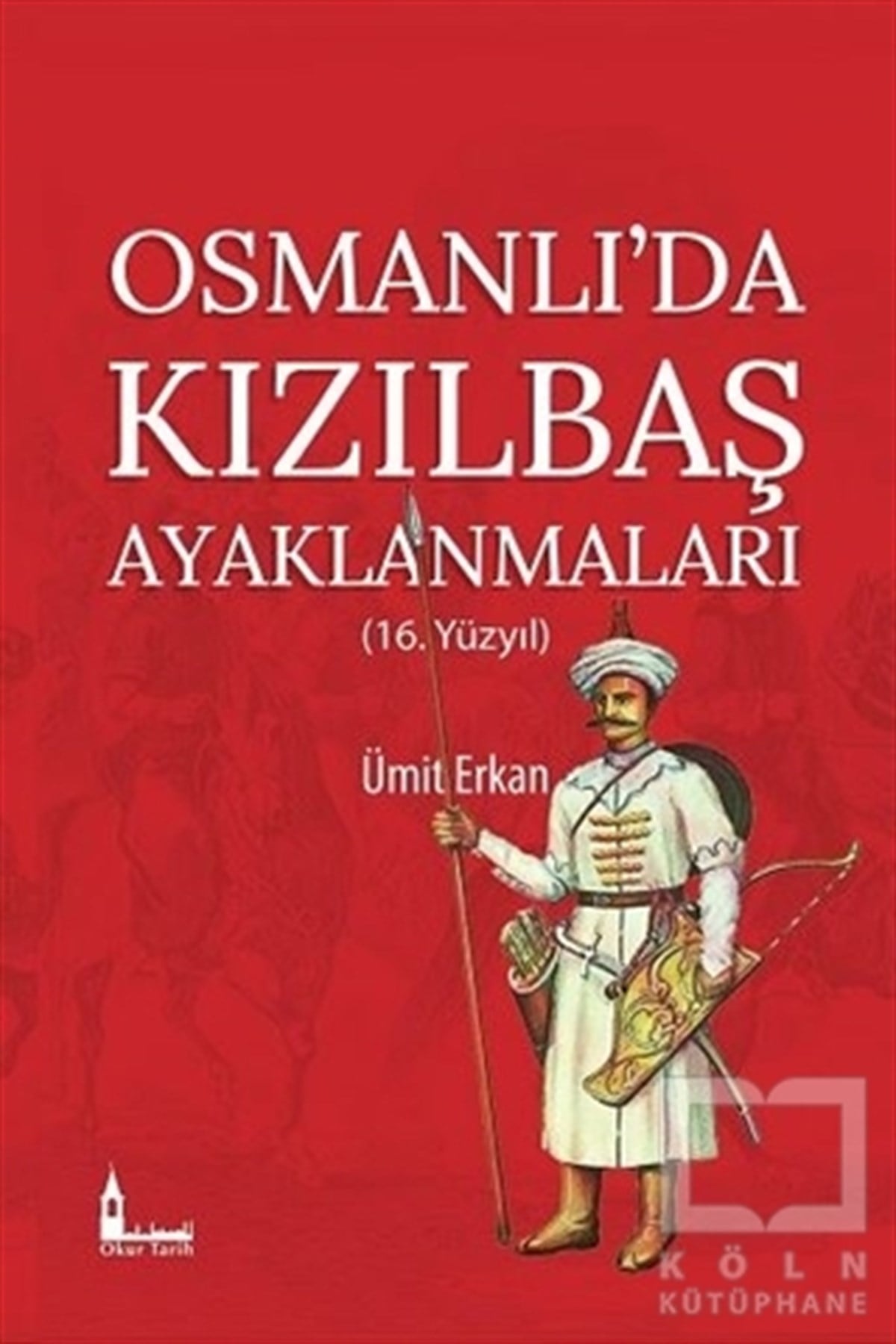 Ümit ErkanOsmanlı Tarihi KitaplarıOsmanlı'da Kızılbaş Ayaklanmaları