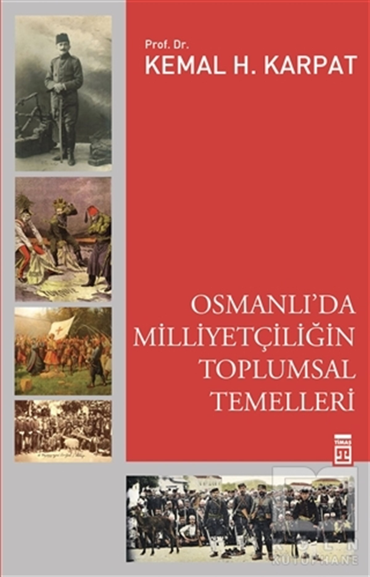 Kemal KarpatOsmanlı TarihiOsmanlı'da Milliyetçiliğin Toplumsal Temelleri