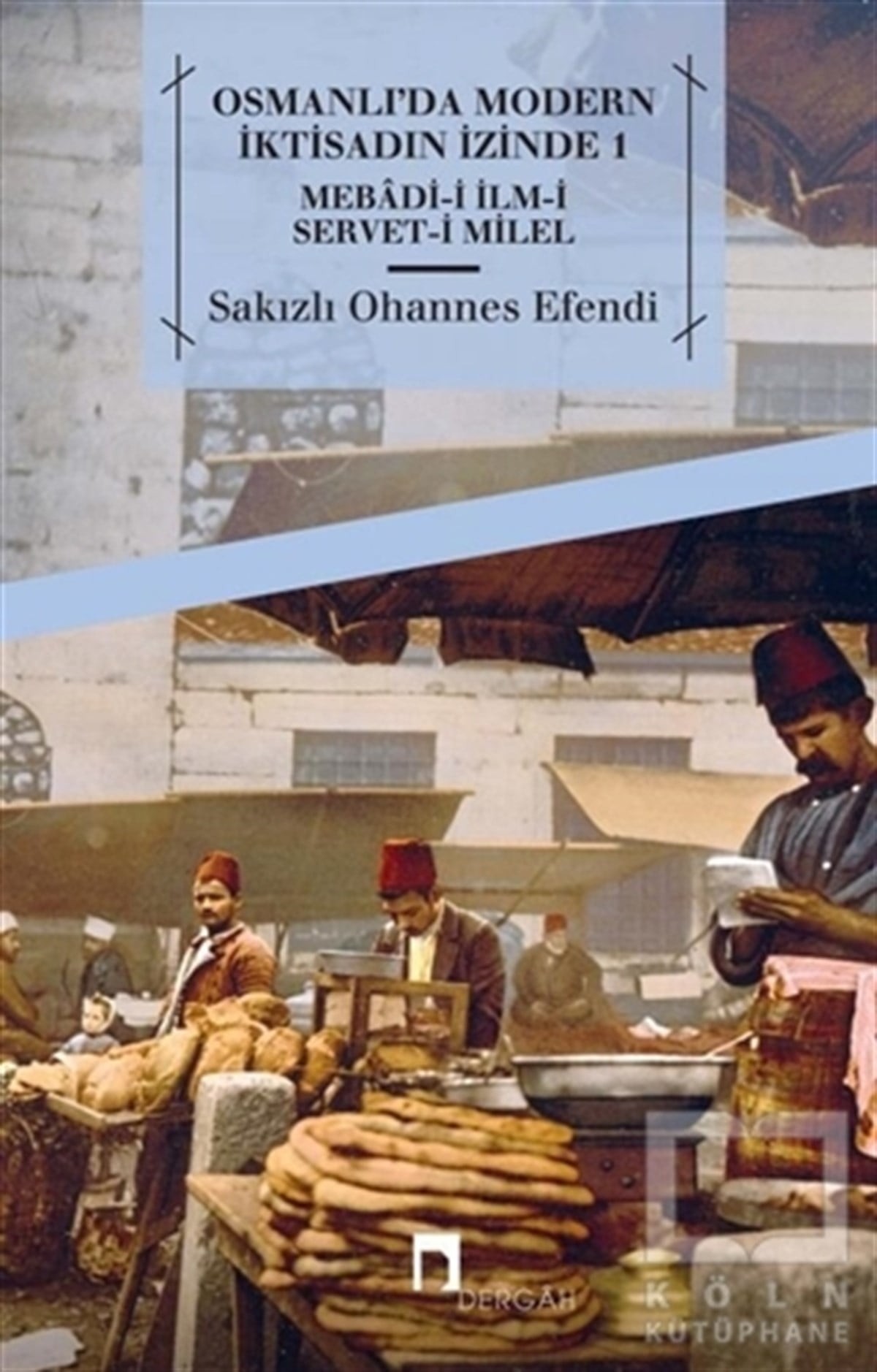 Sakızlı Ohannes PaşaOsmanlı TarihiOsmanlı'da Modern İktisadın İzinde 1