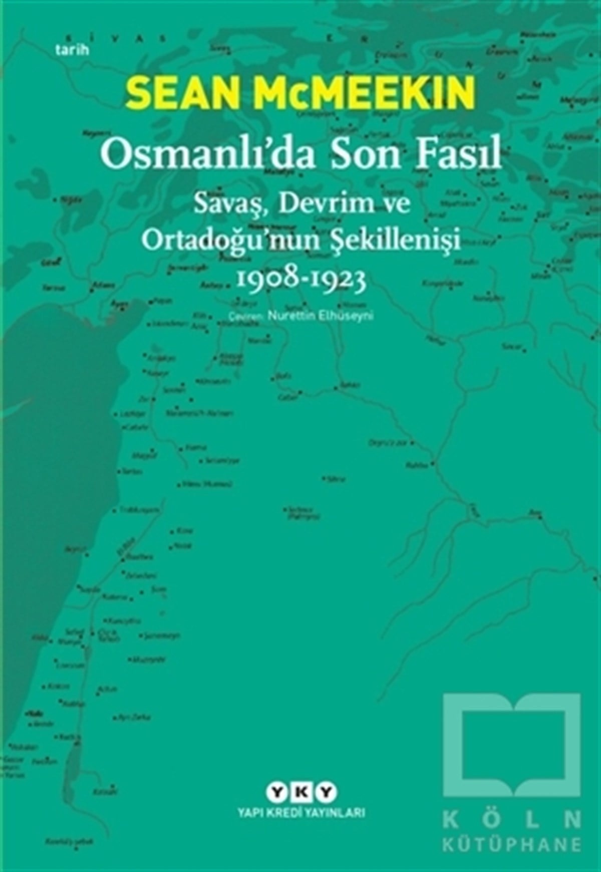Sean McMeekinOsmanlı TarihiOsmanlı’da Son Fasıl-Savaş, Devrim Ve Ortadoğu’nun Şekillenişi 1908 - 1923