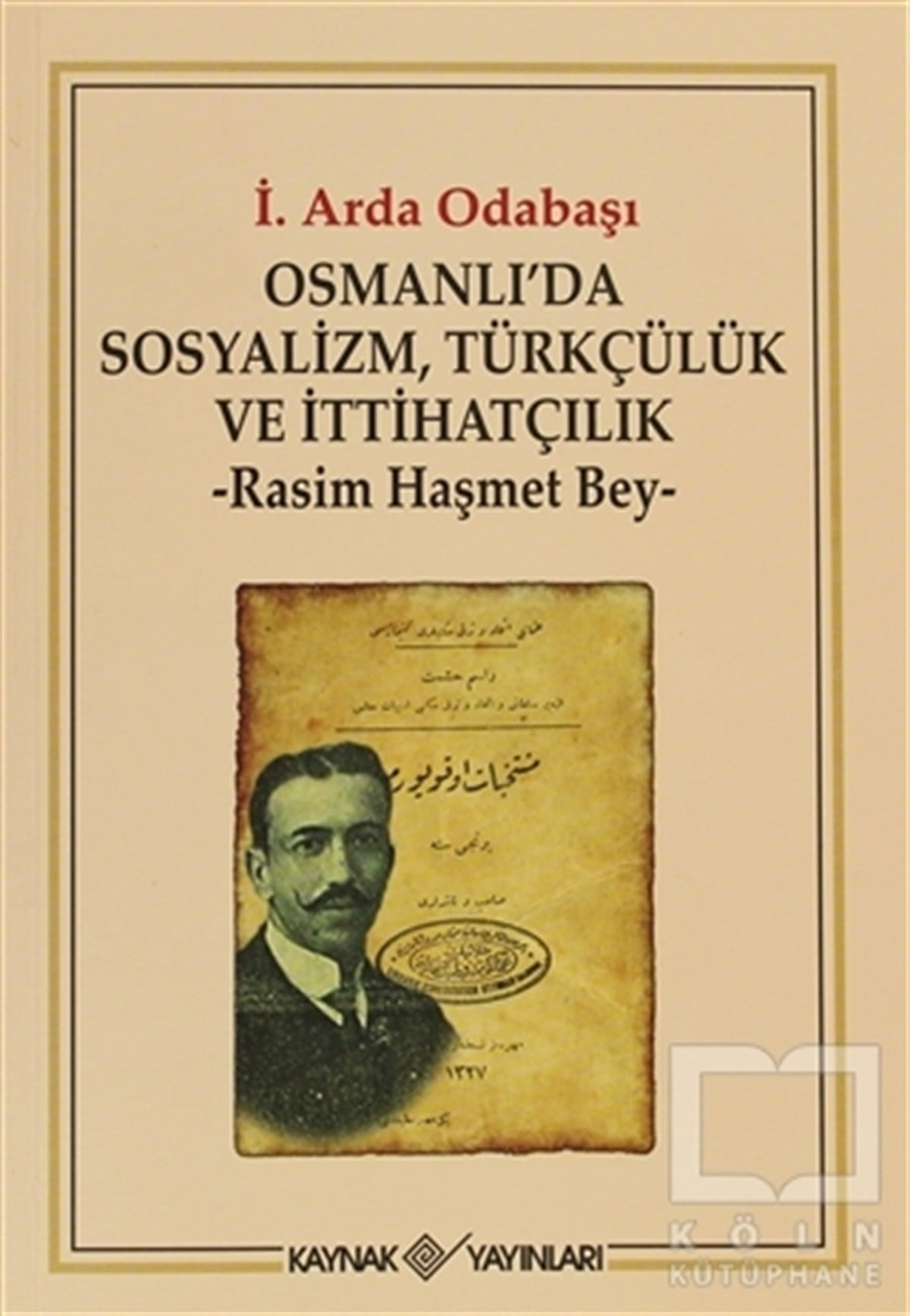 Arda OdabaşıTürk Tarihi AraştırmalarıOsmanlı’da Sosyalizm, Türkçülük ve İtthatçilik