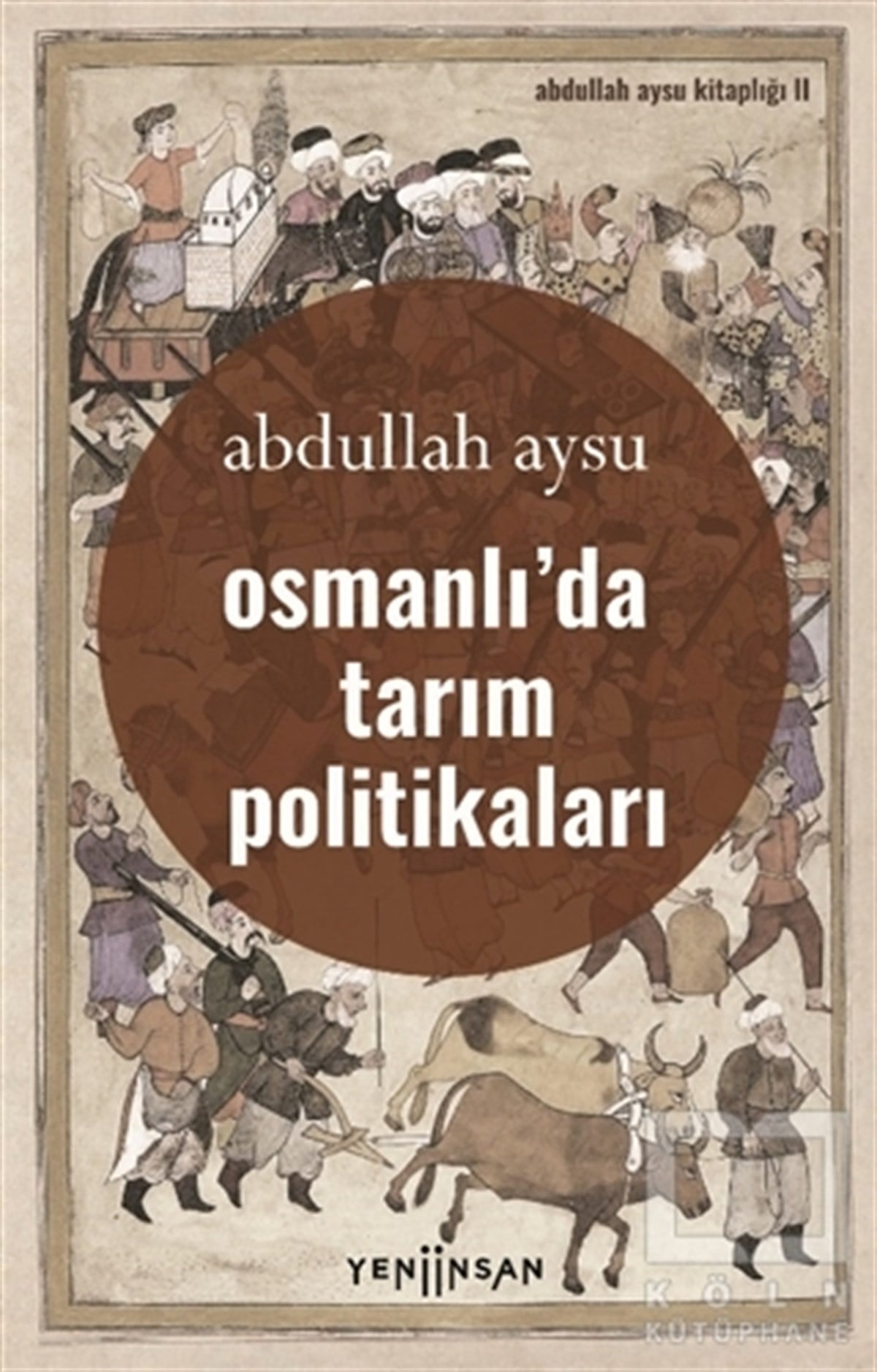 Abdullah AysuTarihi Referans KitaplarOsmanlı’da Tarım Politikaları
