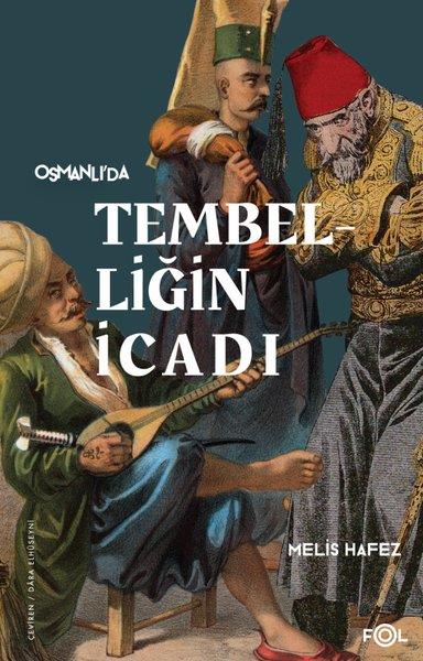 Melis HafezOsmanli TarihiOsmanlı'da Tembelliğin İcadı