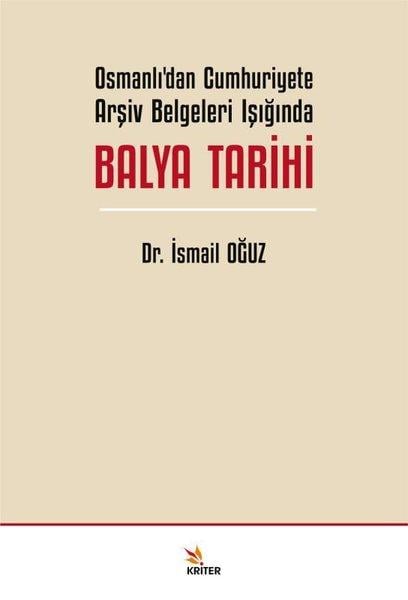 İsmail OğuzOsmanli TarihiOsmanlı'dan Cumhuriyete Arşiv Belgeleri Işığında Balya Tarihi