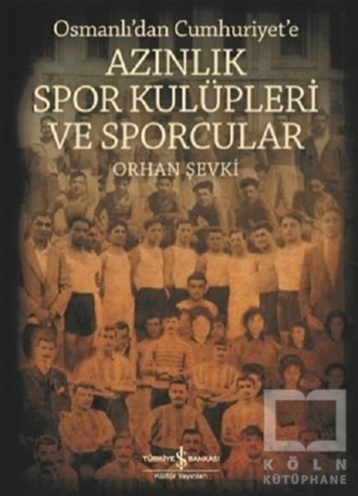 Orhan ŞevkiAraştırma - İncelemeOsmanlı'dan Cumhuriyet'e Azınlık Spor Kulüpleri ve Sporcular