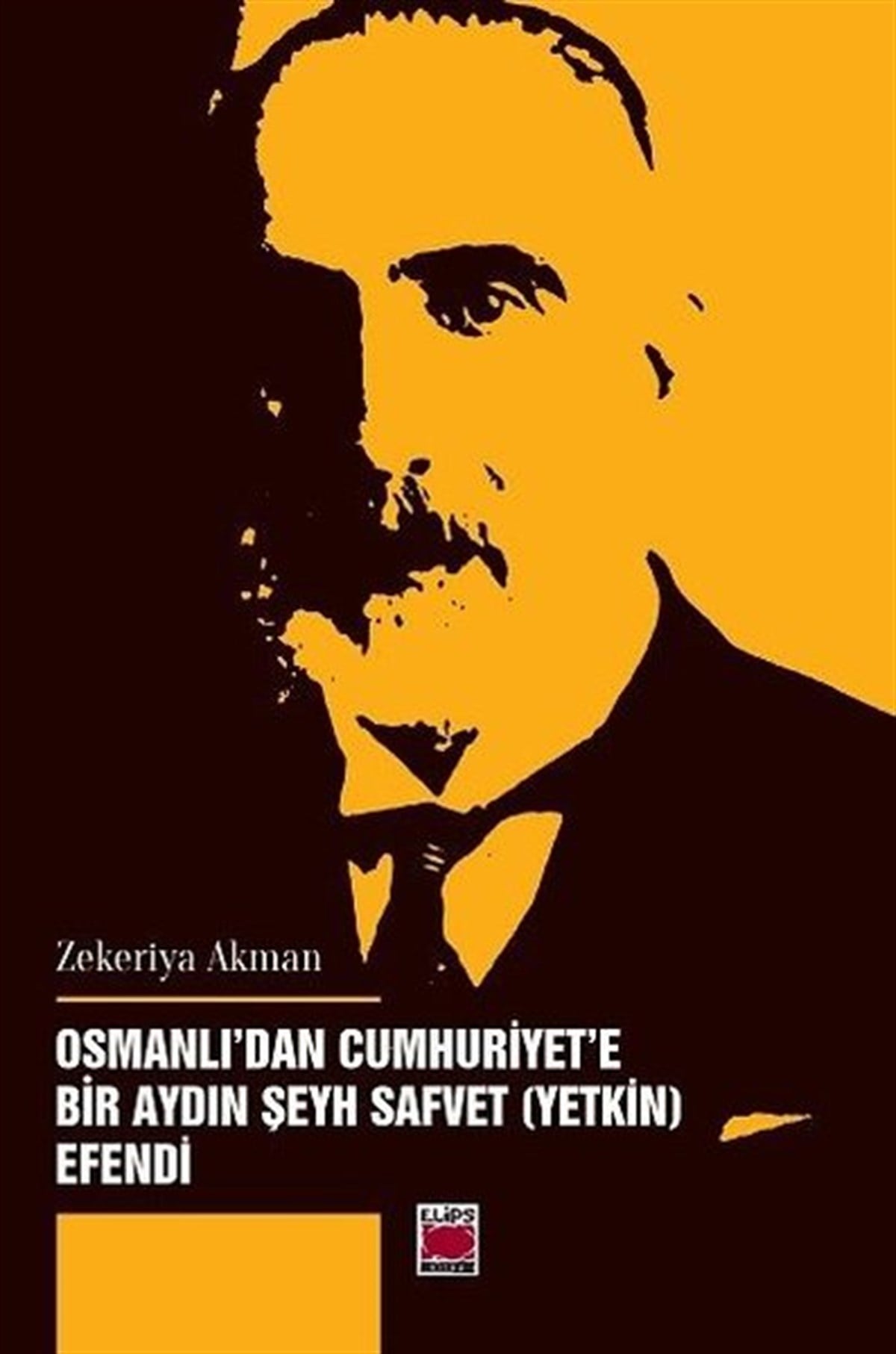 Zekeriya AkmanOsmanli TarihiOsmanlı'dan Cumhuriyet'e Bir Aydın - Şeyh Safvet Yetki Efendi