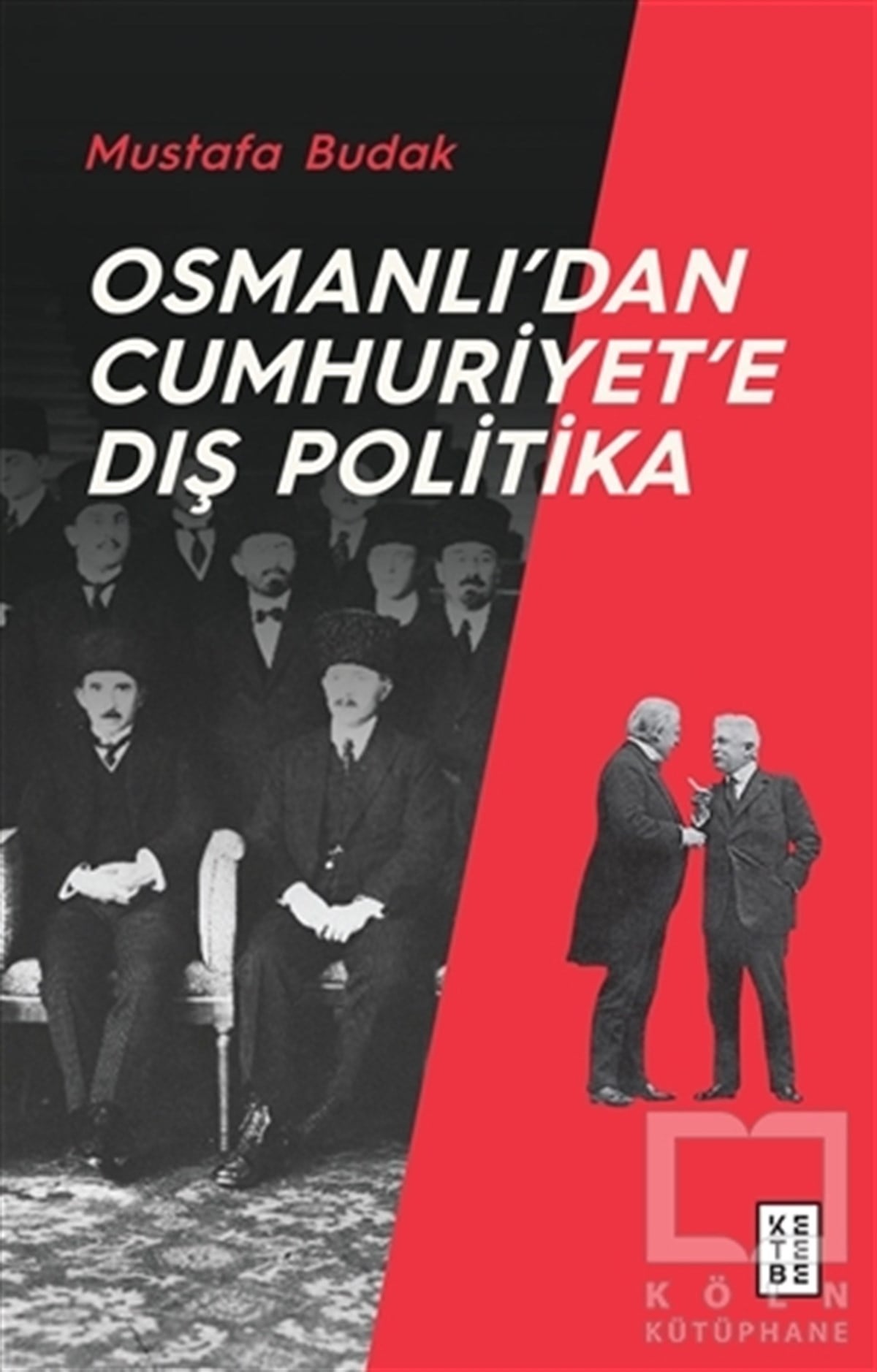 Mustafa BudakTürkiye ve Cumhuriyet Tarihi KitaplarıOsmanlı’dan Cumhuriyet’e Dış Politika