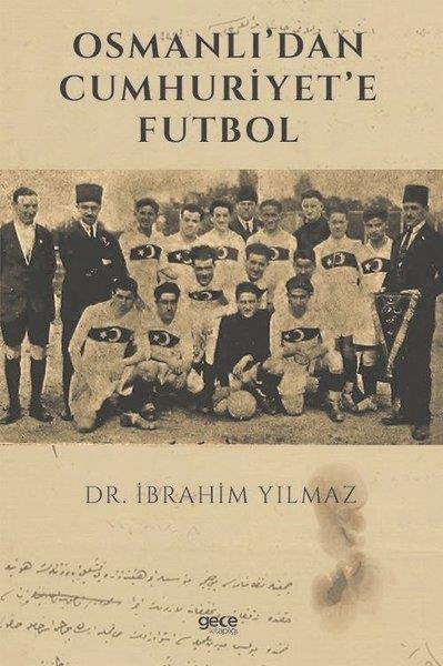İbrahim YılmazOsmanli TarihiOsmanlıdan Cumhuriyete Futbol