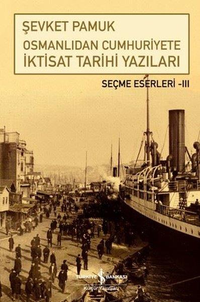 Şevket PamukOsmanli TarihiOsmanlıdan Cumhuriyete İktisat Tarihi Yazıları - Seçme Eserleri 3