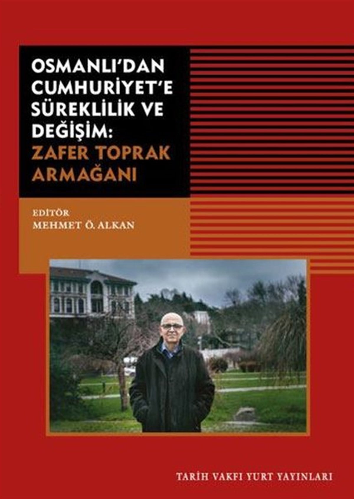 KolektifOsmanli TarihiOsmanlı'dan Cumhuriyet'e Süreklilik ve Değişim: Zafer Toprak Armağanı