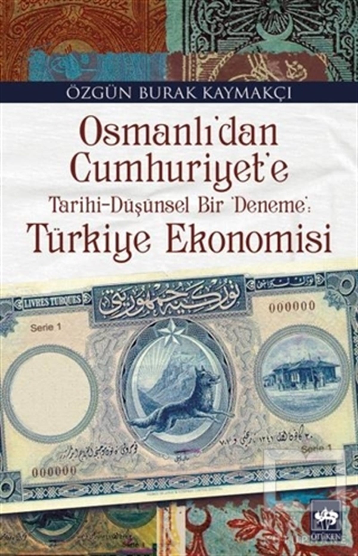 Özgün Burak KaymakçıTürkiye EkonomisiOsmanlı'dan Cumhuriyet'e Türkiye Ekonomisi