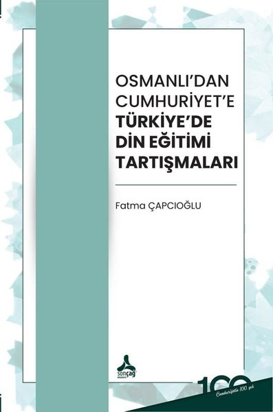Fatma ÇapcıoğluEğitimOsmanlı'dan Cumhuriyet'e Türkiye'de Din Eğitimi Tartışmaları