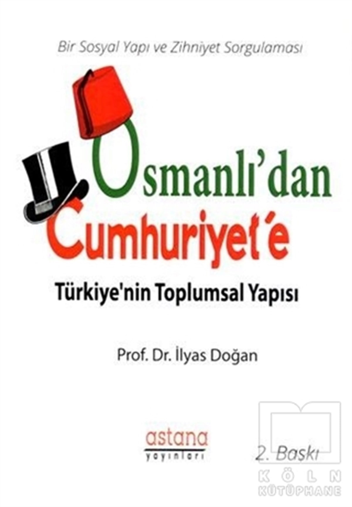 İlyas DoğanTürkiye ve Cumhuriyet TarihiOsmanlı'dan Cumhuriyet'e Türkiye'nin Toplumsal Yapısı