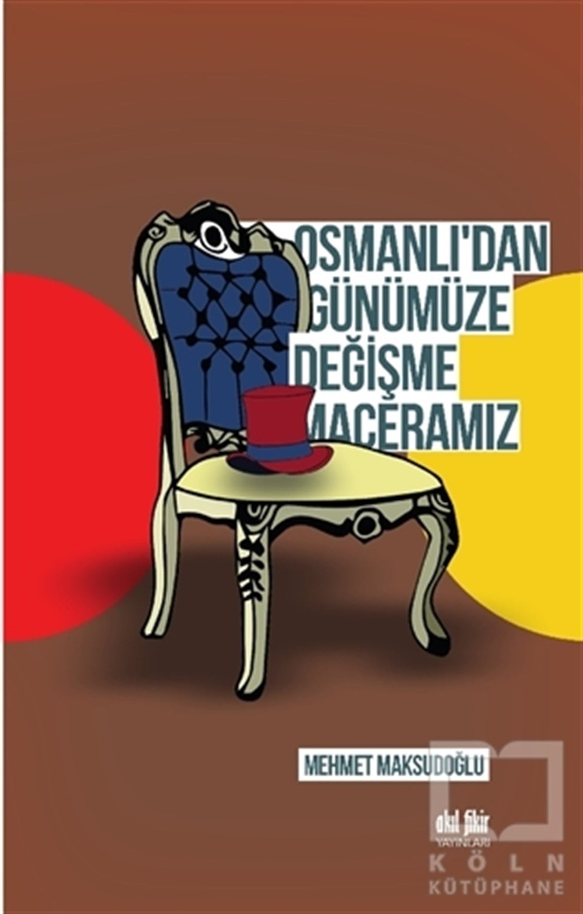 Mehmet MaksudoğluAraştırma - İncelemeOsmanlı'dan Günümüze Değişme Maceramız