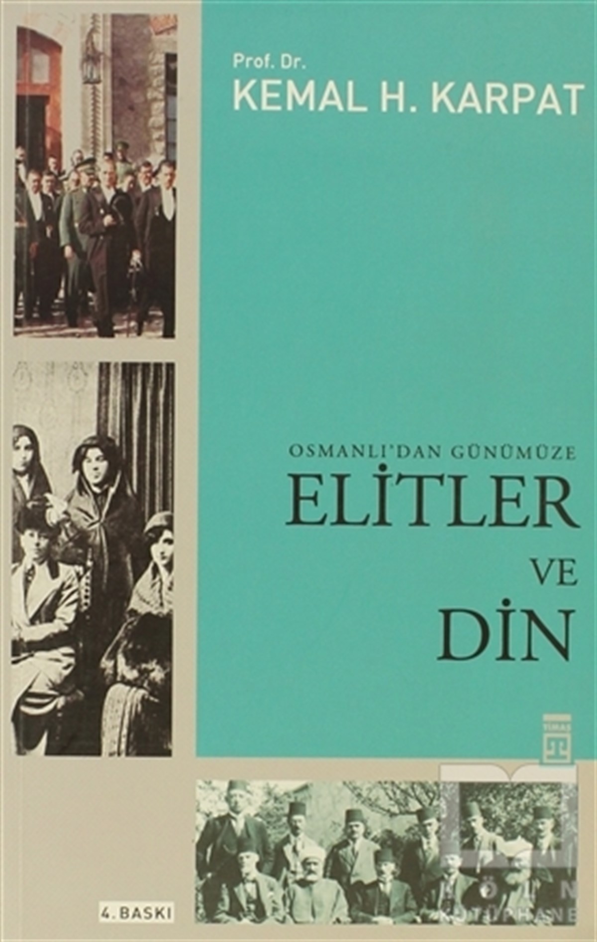 Kemal H. KarpatAraştırma - İncelemeOsmanlı’dan Günümüze Elitler ve Din