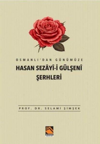 Selami ŞimşekOsmanli TarihiOsmanlı'dan Günümüze Hasan Sezayi-i Gülşeni Şerhleri