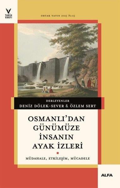 KolektifOsmanli TarihiOsmanlı'dan Günümüze İnsanın Ayak İzleri: Müdahale Etkileşim Mücadele