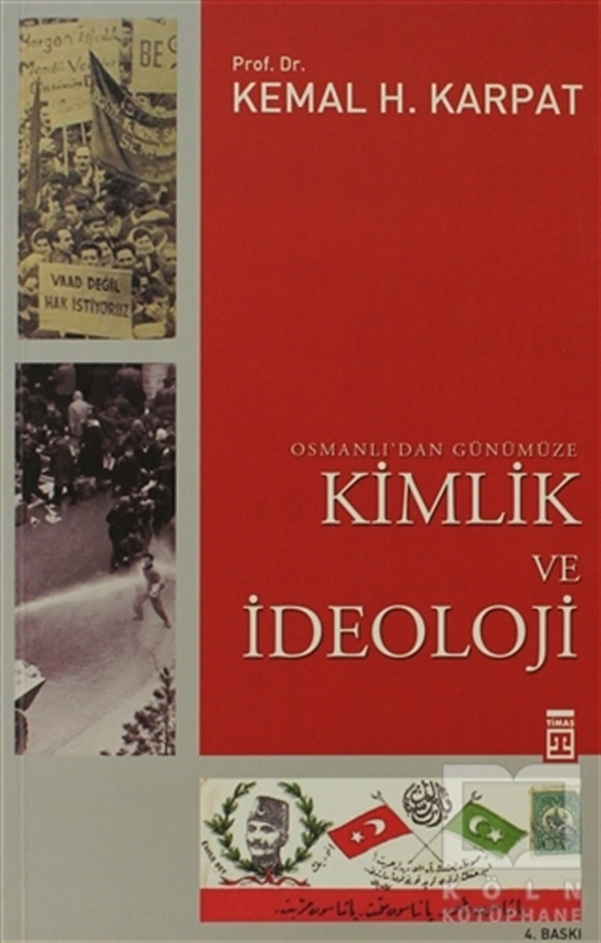 Kemal H. KarpatOsmanlı TarihiOsmanlı’dan Günümüze Kimlik ve İdeoloji