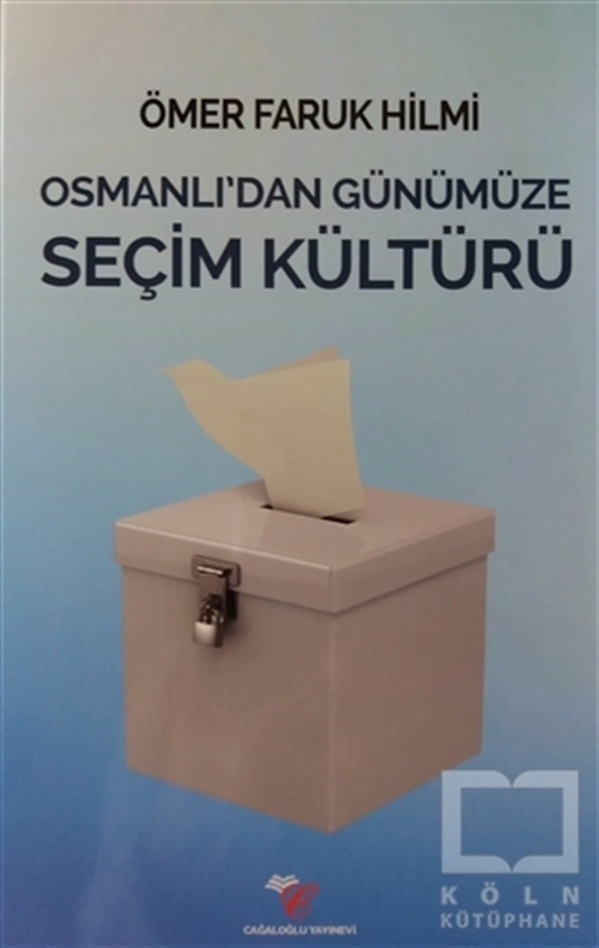 Ömer Faruk HilmiDiğerOsmanlı'dan Günümüze Seçim Kültürü