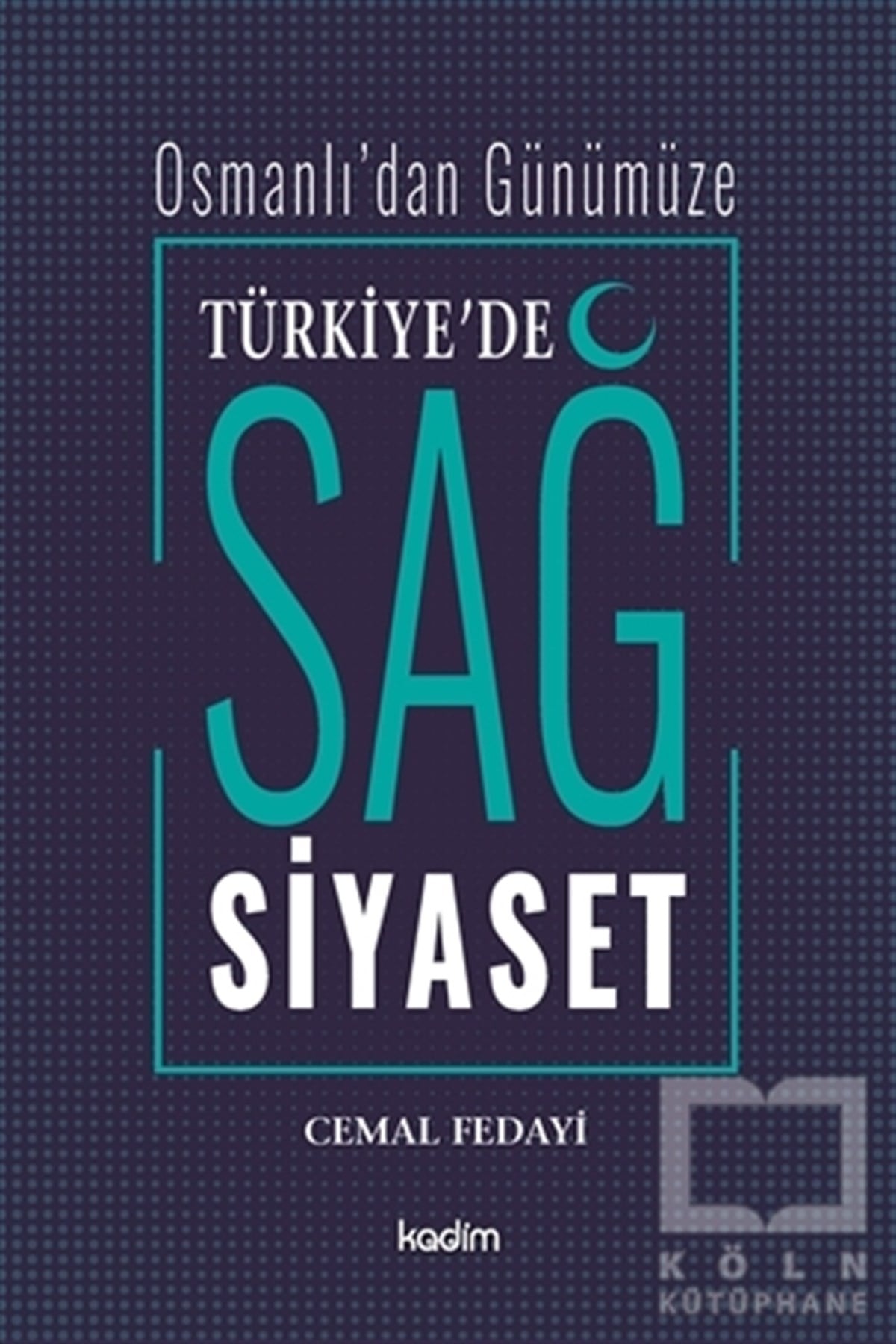 Cemal FedayiAraştırma & İnceleme ve Referans KitaplarıOsmanlı’dan Günümüze Türkiye’de Sağ Siyaset