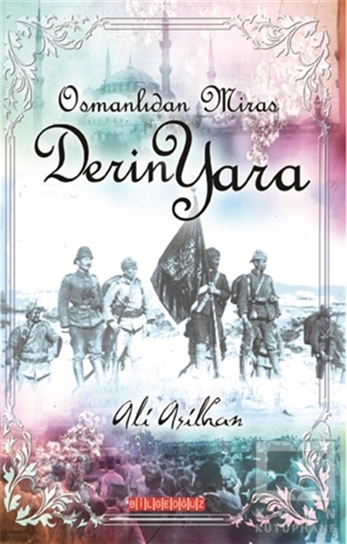 Ali AsilhanAraştırma - İncelemeOsmanlı’dan Miras Derin Yara