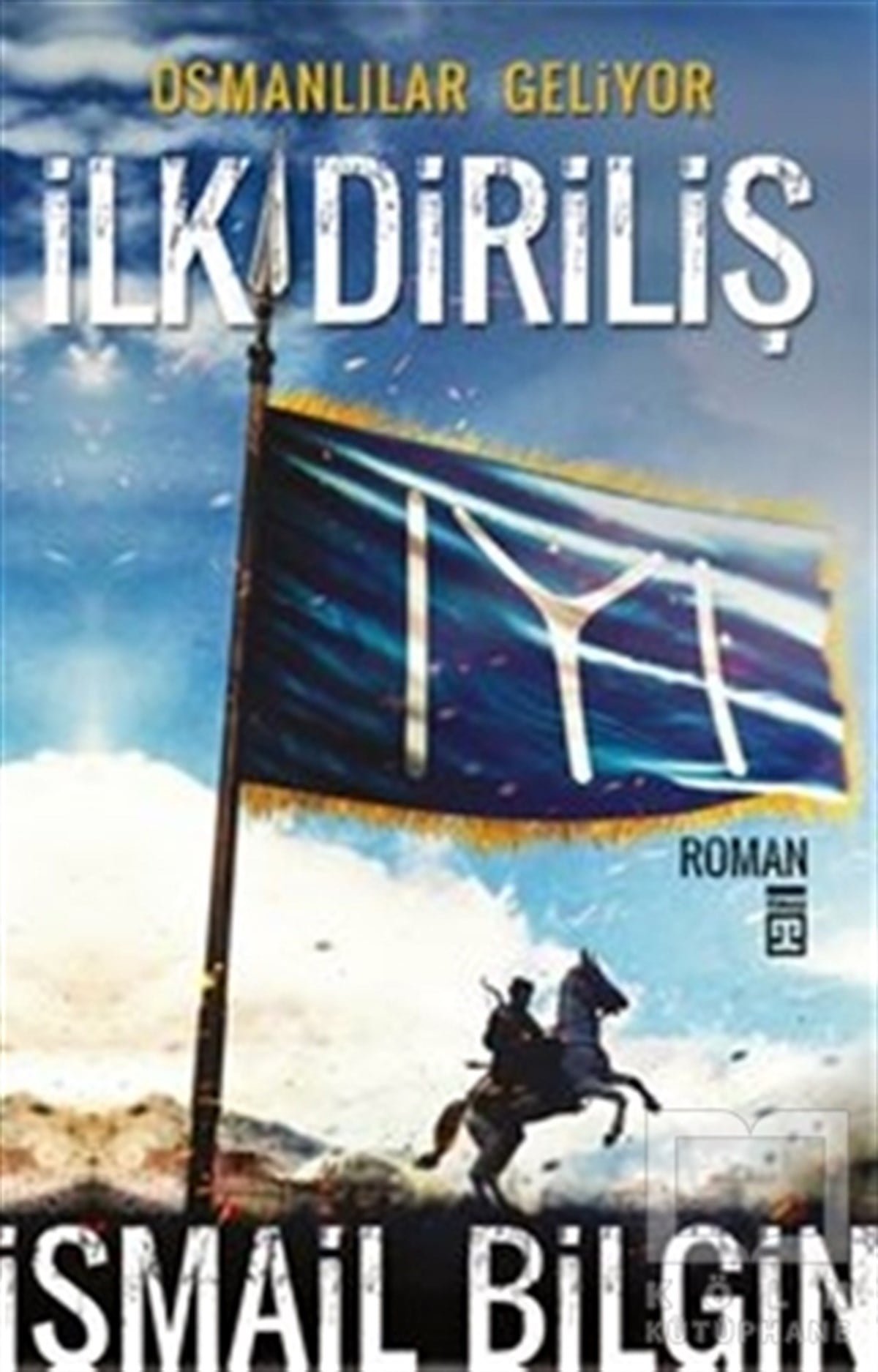 İsmail BilginTarihsel RomanlarOsmanlılar Geliyor - İlk Diriliş