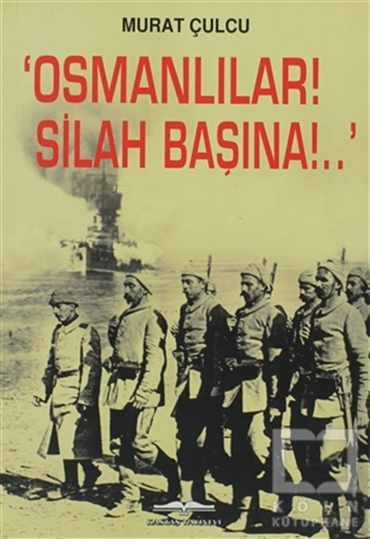 Murat ÇulcuOsmanlı TarihiOsmanlılar! Silah Başına!.