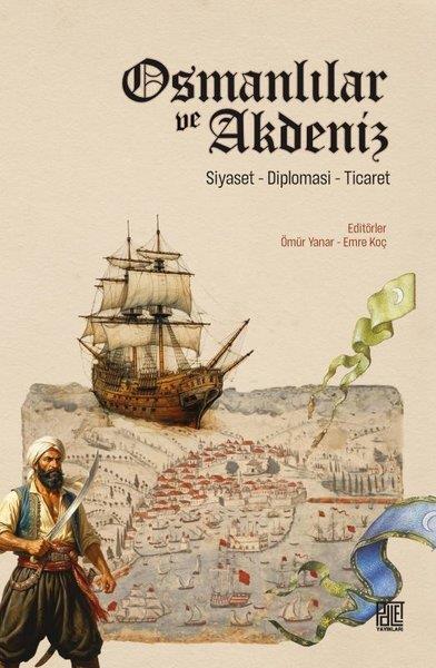 KolektifOsmanli TarihiOsmanlılar ve Akdeniz: Siyaset - Diplomasi - Ticaret