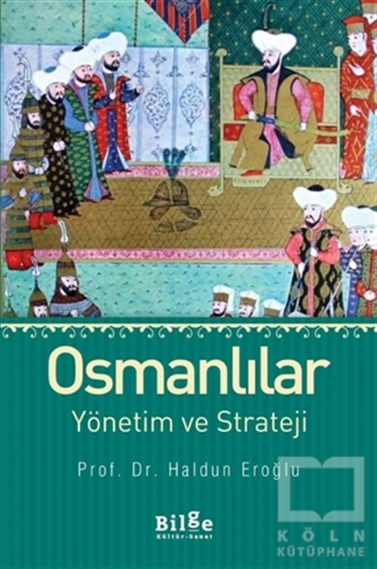 Haldun EroğluOsmanlı TarihiOsmanlılar Yönetim ve Strateji