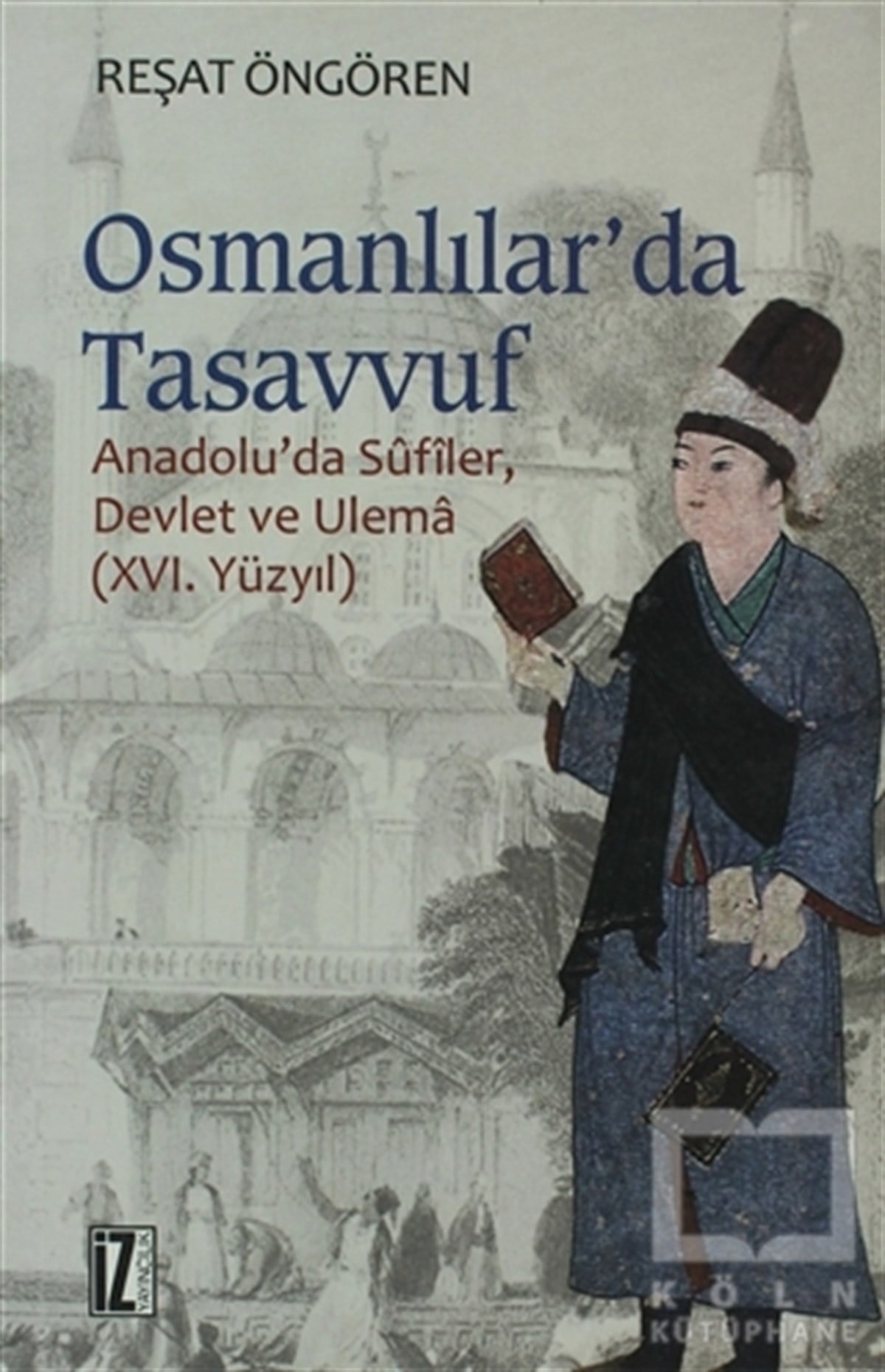 Reşat ÖngörenTasavvuf - Mezhepler - TarikatlarOsmanlılar’da Tasavvuf