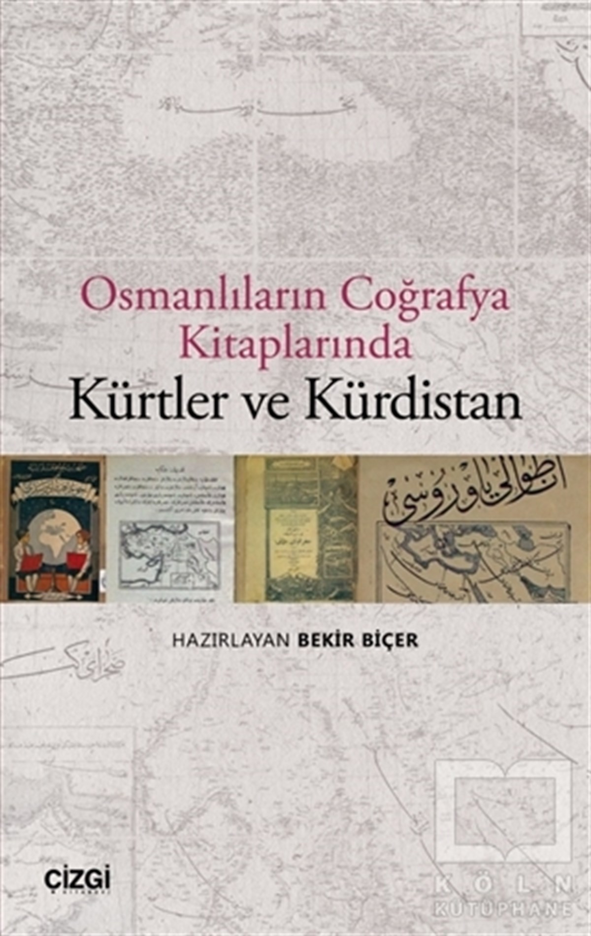 KolektifOsmanlı Tarihi KitaplarıOsmanlıların Coğrafya Kitaplarında Kürtler ve Kürdistan