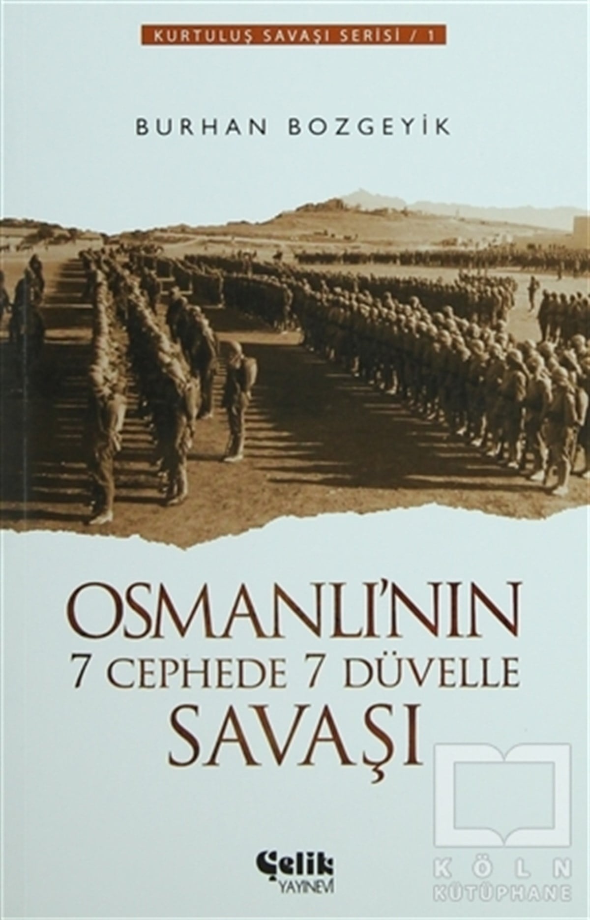Burhan BozgeyikOsmanlı TarihiOsmanlı’nın 7 Cephede 7 Düvelle Savaşı