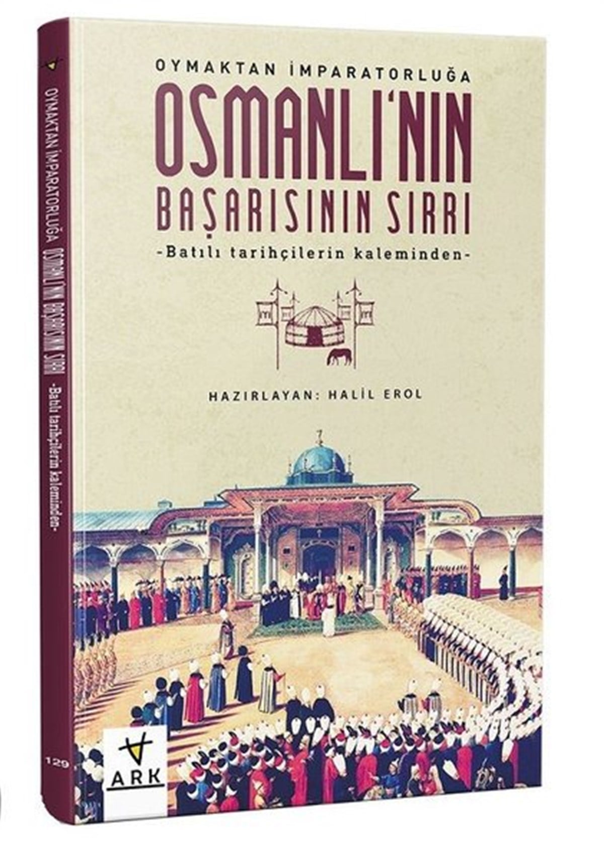 Halil ErolOsmanli TarihiOsmanlı'nın Başarısının Sırrı
