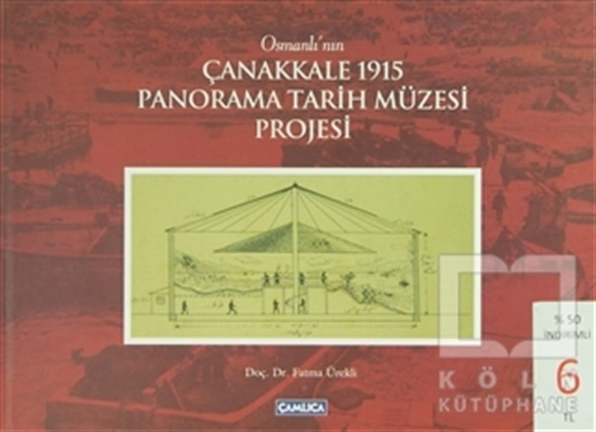 Fatma ÜrekliOsmanlı TarihiOsmanlı’nın Çanakkale 1915 Panorama Tarih Müzesi Projesi
