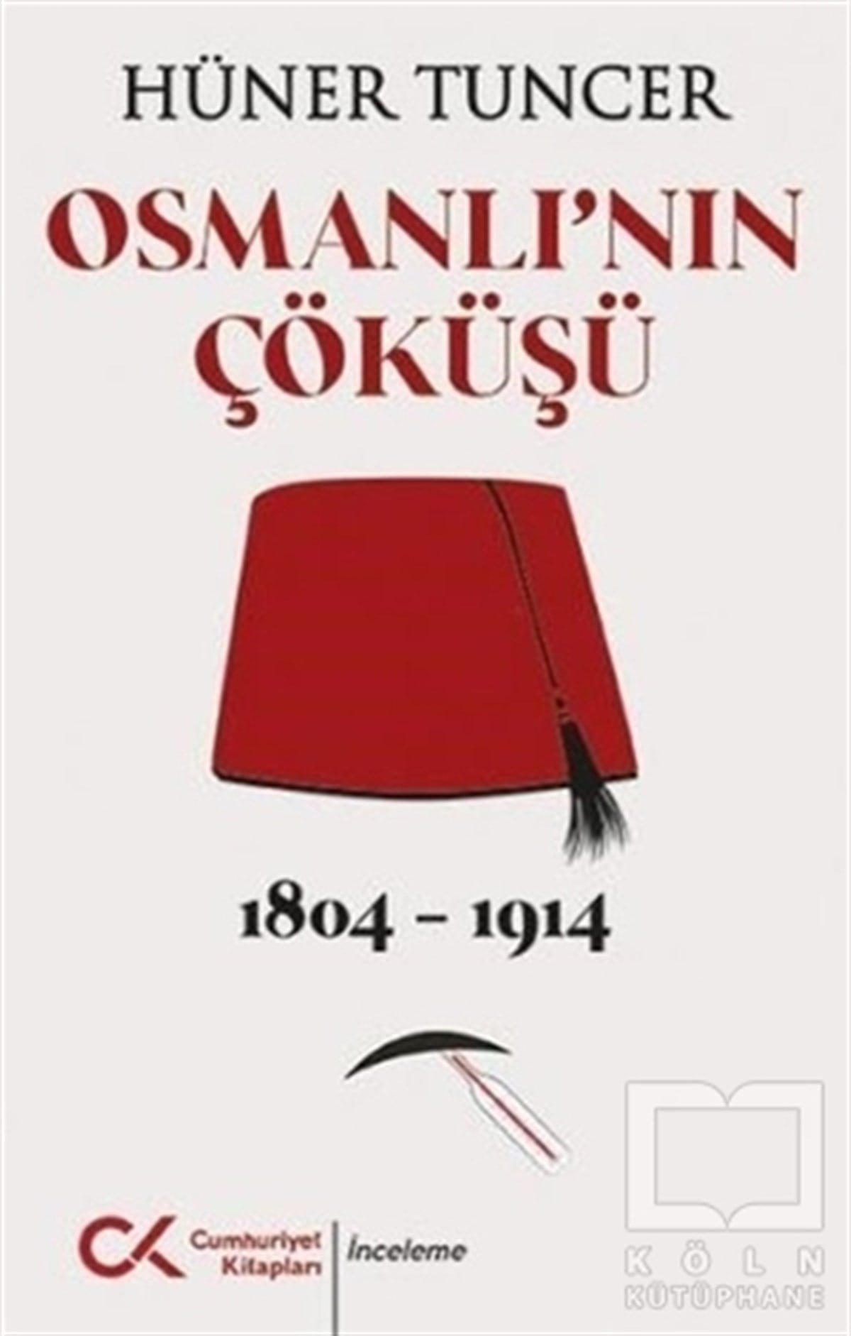 Hüner TuncerOsmanlı Tarihi KitaplarıOsmanlı'nın Çöküşü 1804 - 1914