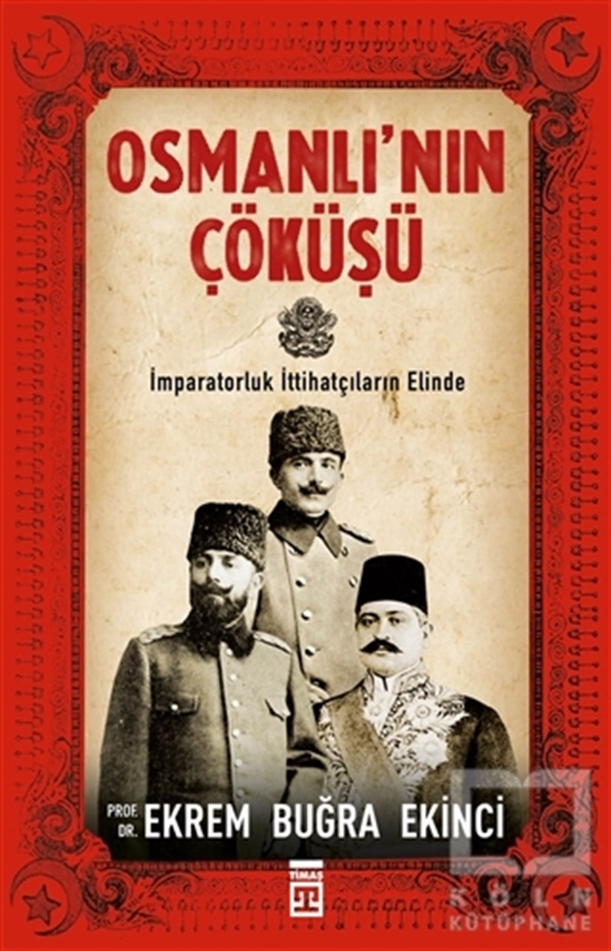 Ekrem Buğra EkinciOsmanlı TarihiOsmanlı'nın Çöküşü