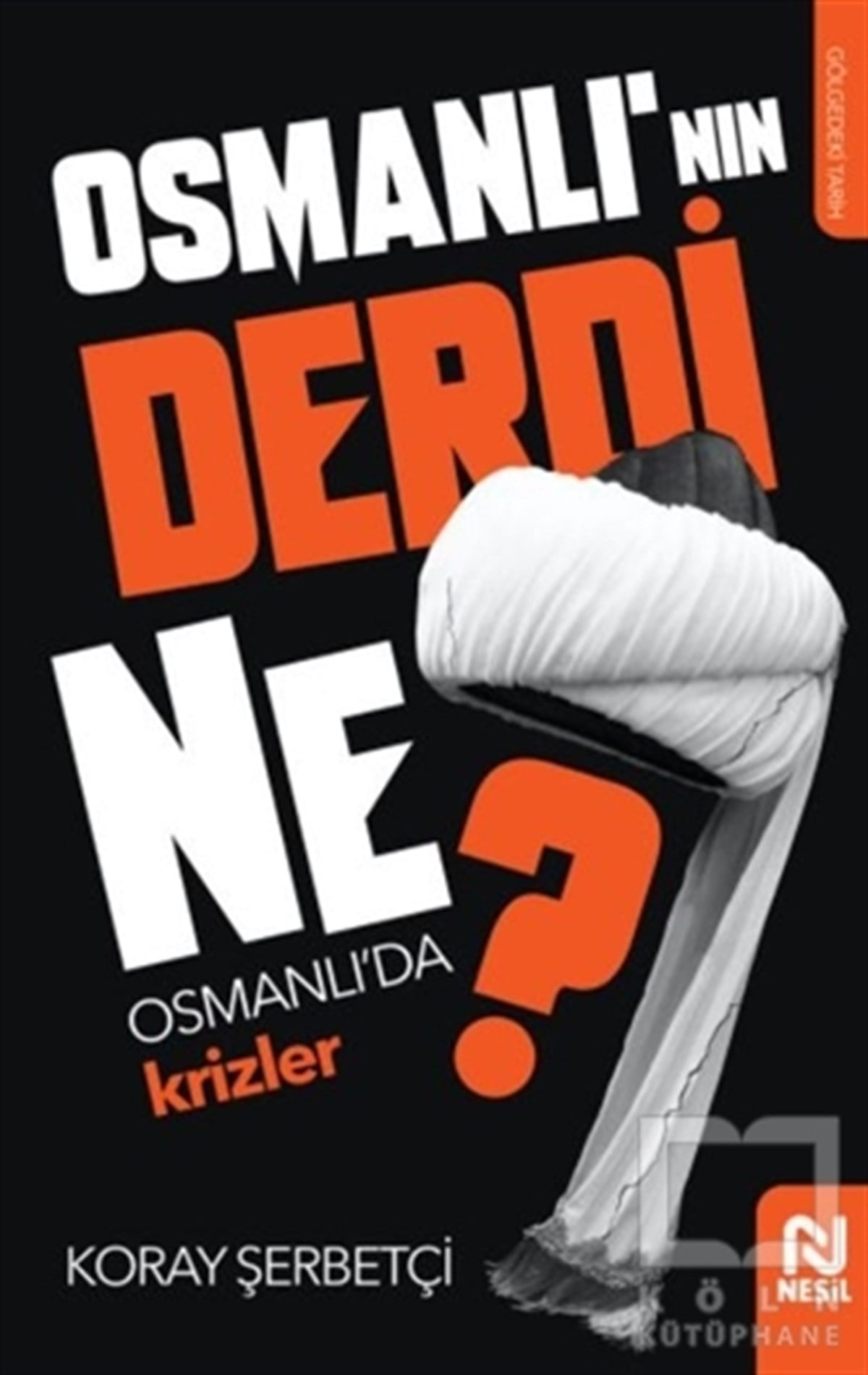 Koray ŞerbetçiTürkçe RomanlarOsmanlı'nın Derdi Ne?