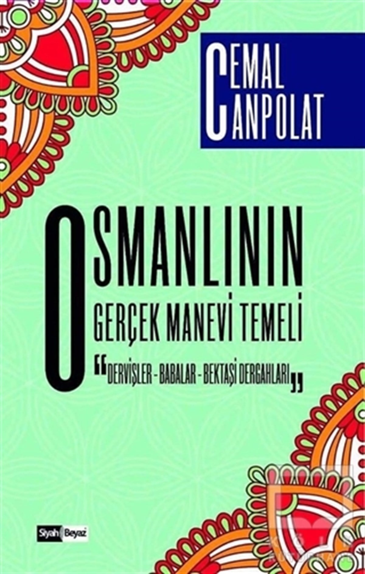Cemal CanpolatAraştırma - İncelemeOsmanlı’nın Gerçek Manevi Temeli