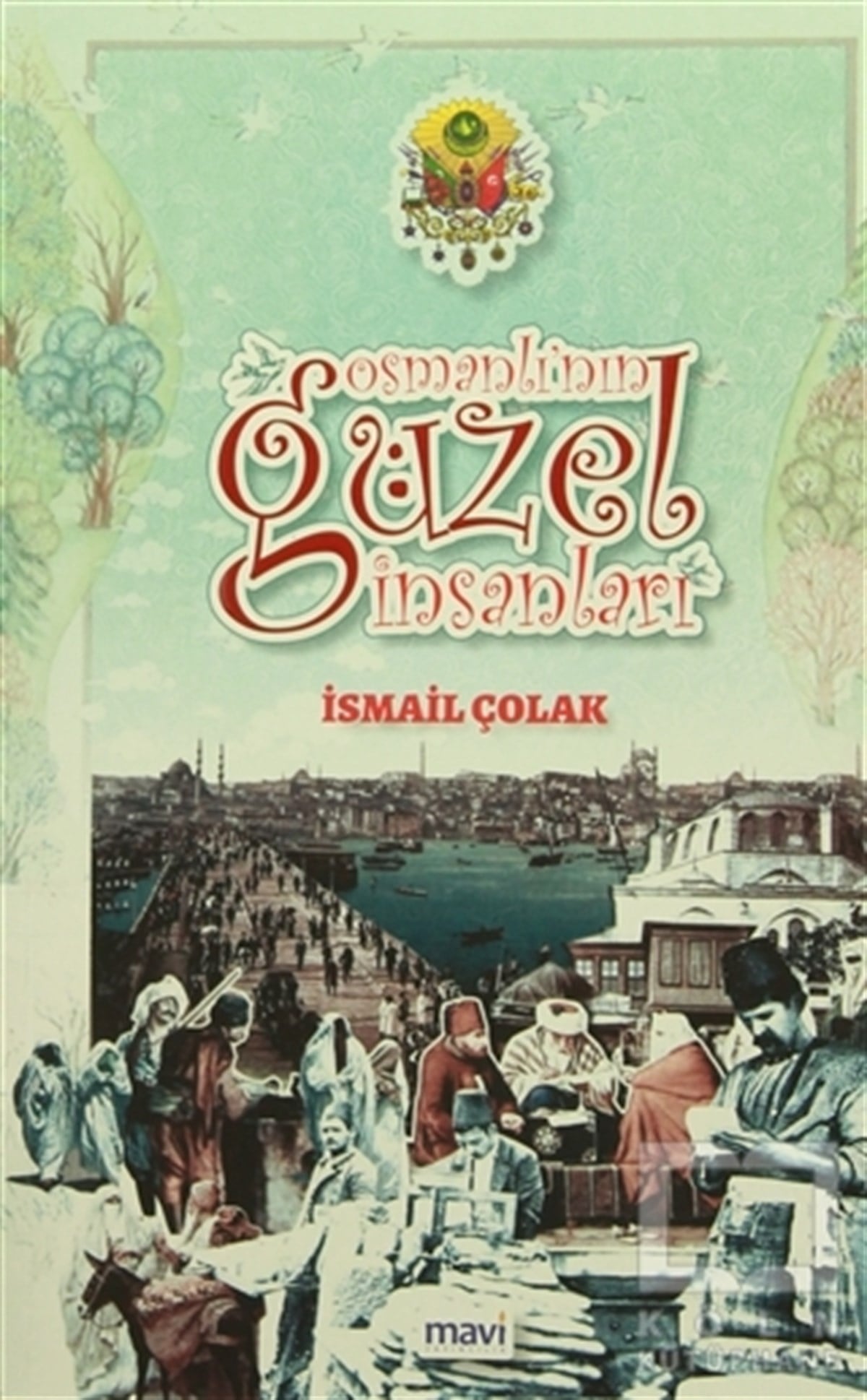 İsmail ÇolakÖyküOsmanlı'nın Güzel İnsanları