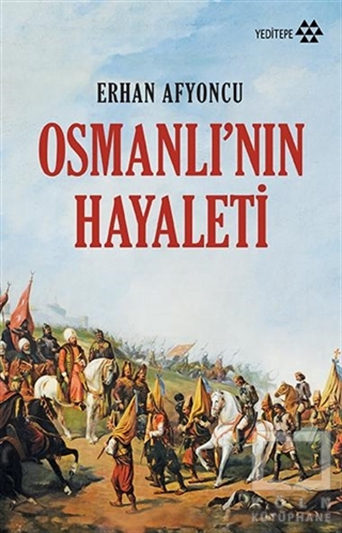 Erhan AfyoncuOsmanlı TarihiOsmanlı’nın Hayaleti