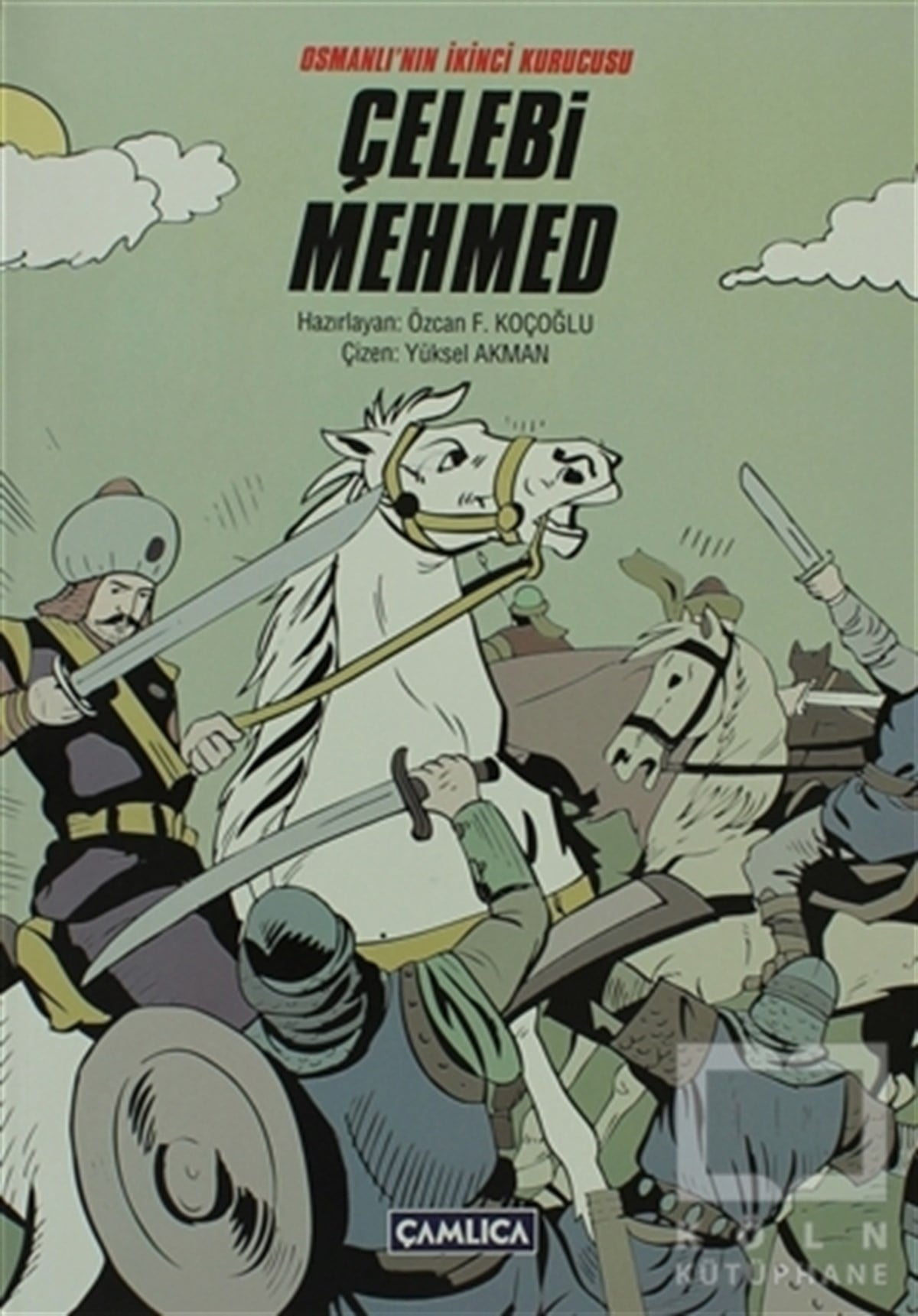 KolektifÇizgi RomanOsmanlı’nın İkinci Kurucusu Çelebi Mehmed