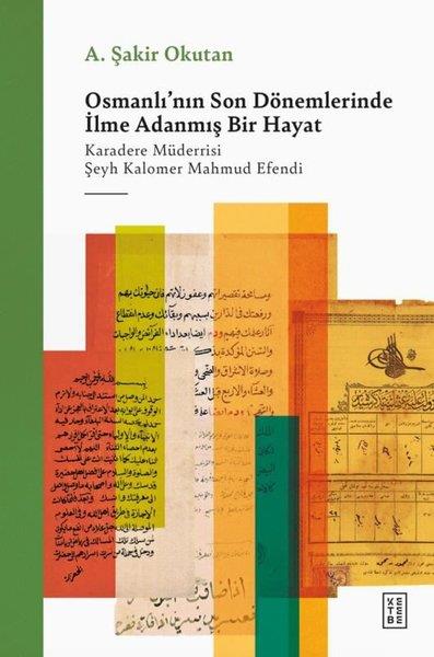 A. Şakir OkutanOsmanli TarihiOsmanlı'nın Son Dönemlerinde İlme Adanmış Bir Hayat