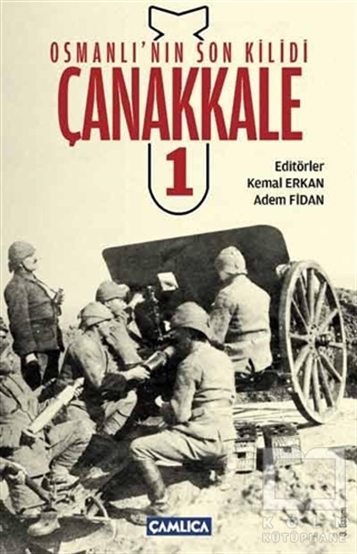 KolektifOsmanlı TarihiOsmanlı’nın Son Kilidi Çanakkale 1