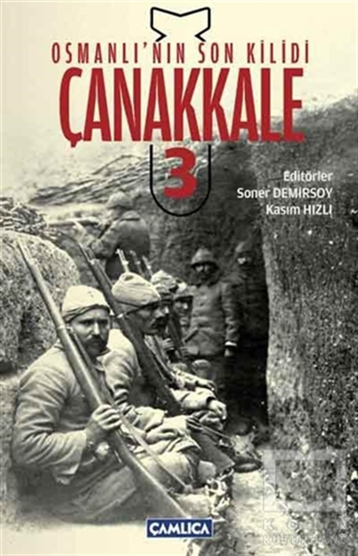 KolektifOsmanlı TarihiOsmanlı’nın Son Kilidi Çanakkale 3