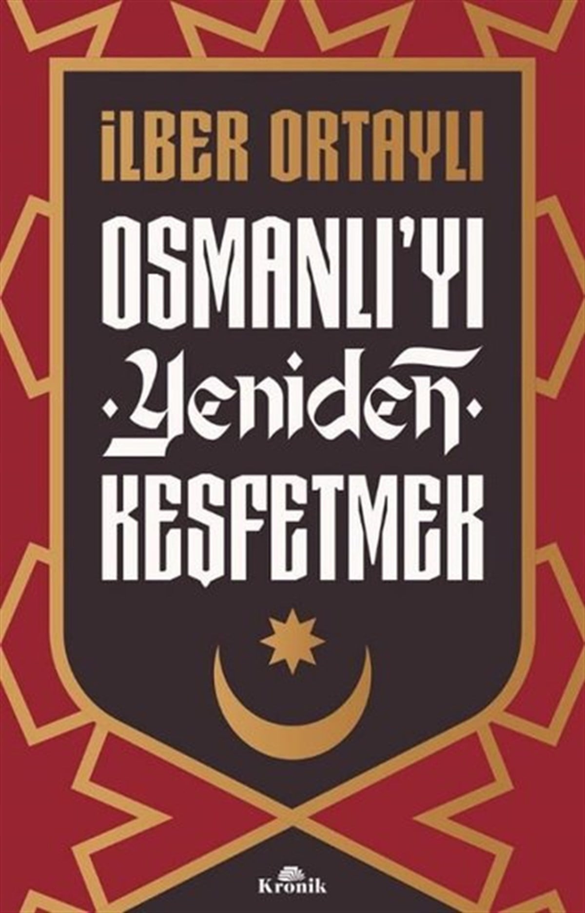 İlber OrtaylıOsmanli TarihiOsmanlı'yı Yeniden Keşfetmek