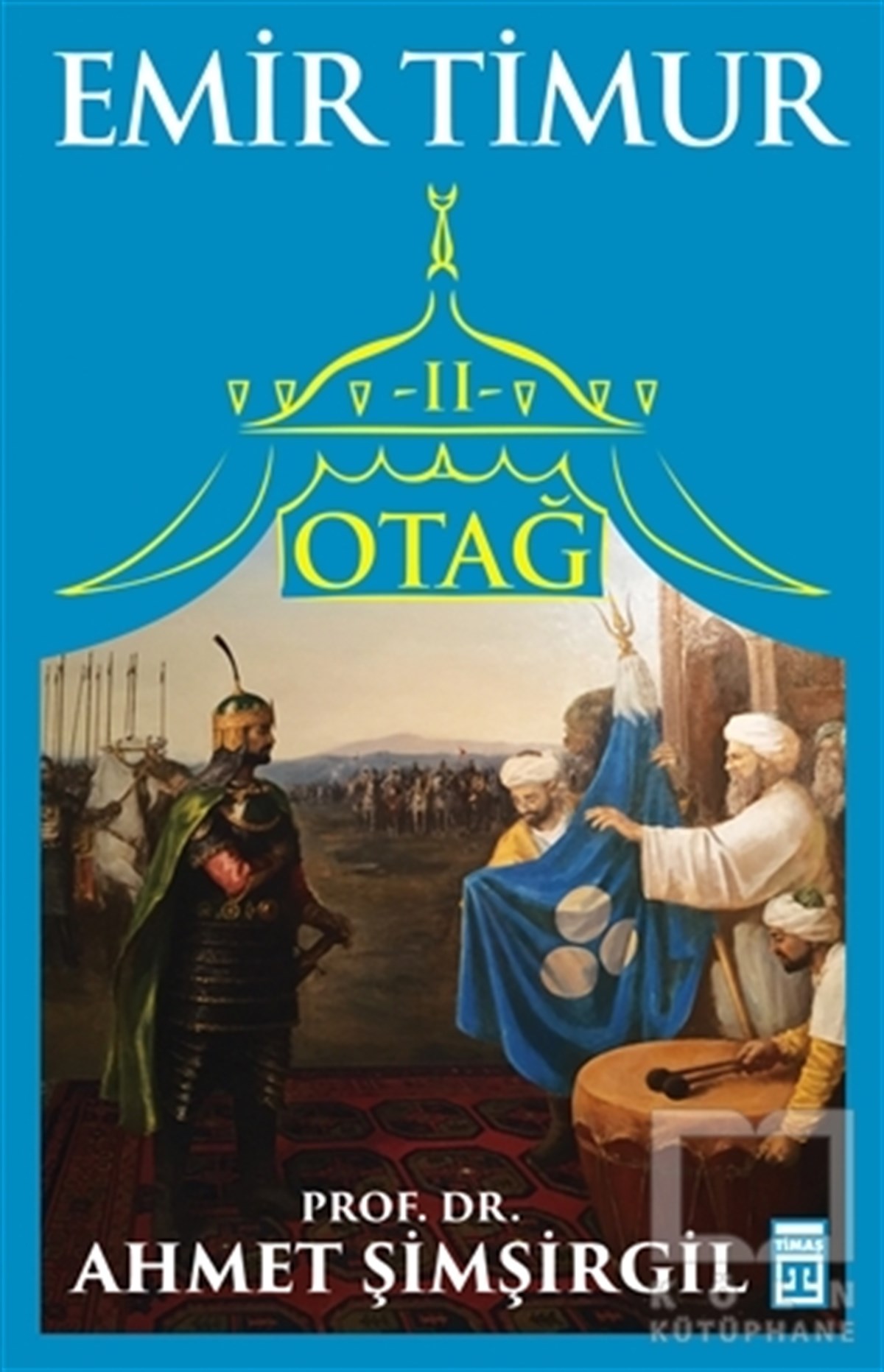 Ahmet ŞimşirgilAraştırma - İncelemeOtağ 2 - Emir Timur