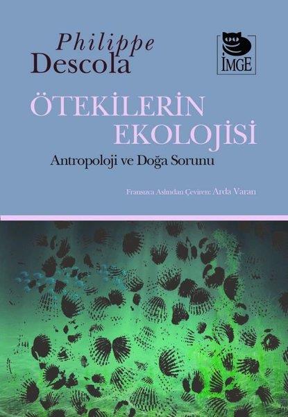 Philippe DescolaAntropolojiÖtekilerin Ekolojisi - Antropoloji ve Doğa Sorunu