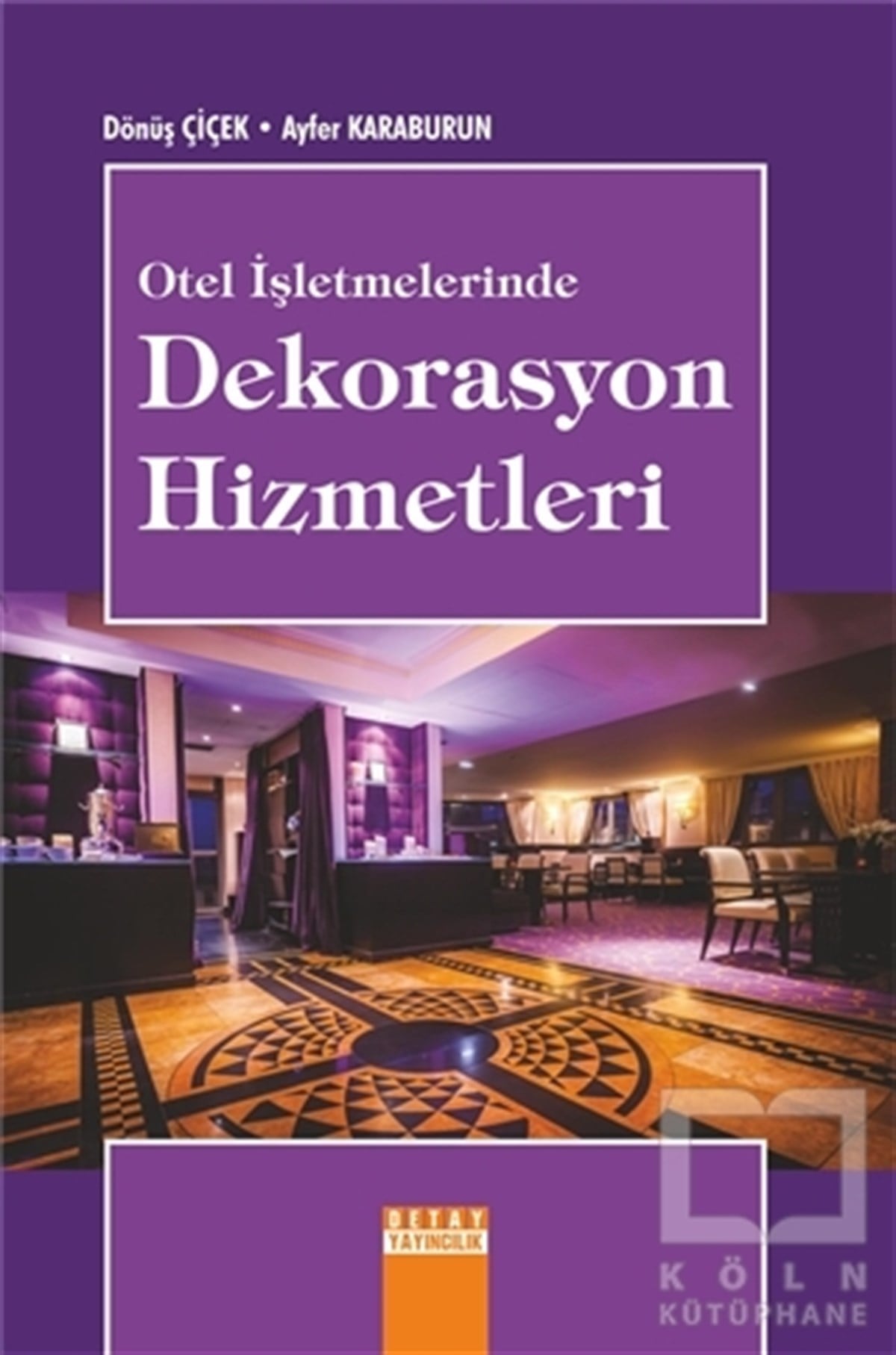 Dönüş ÇiçekAraştırma-İnceleme-KuramOtel İşletmelerinde Dekorasyon Hizmetleri