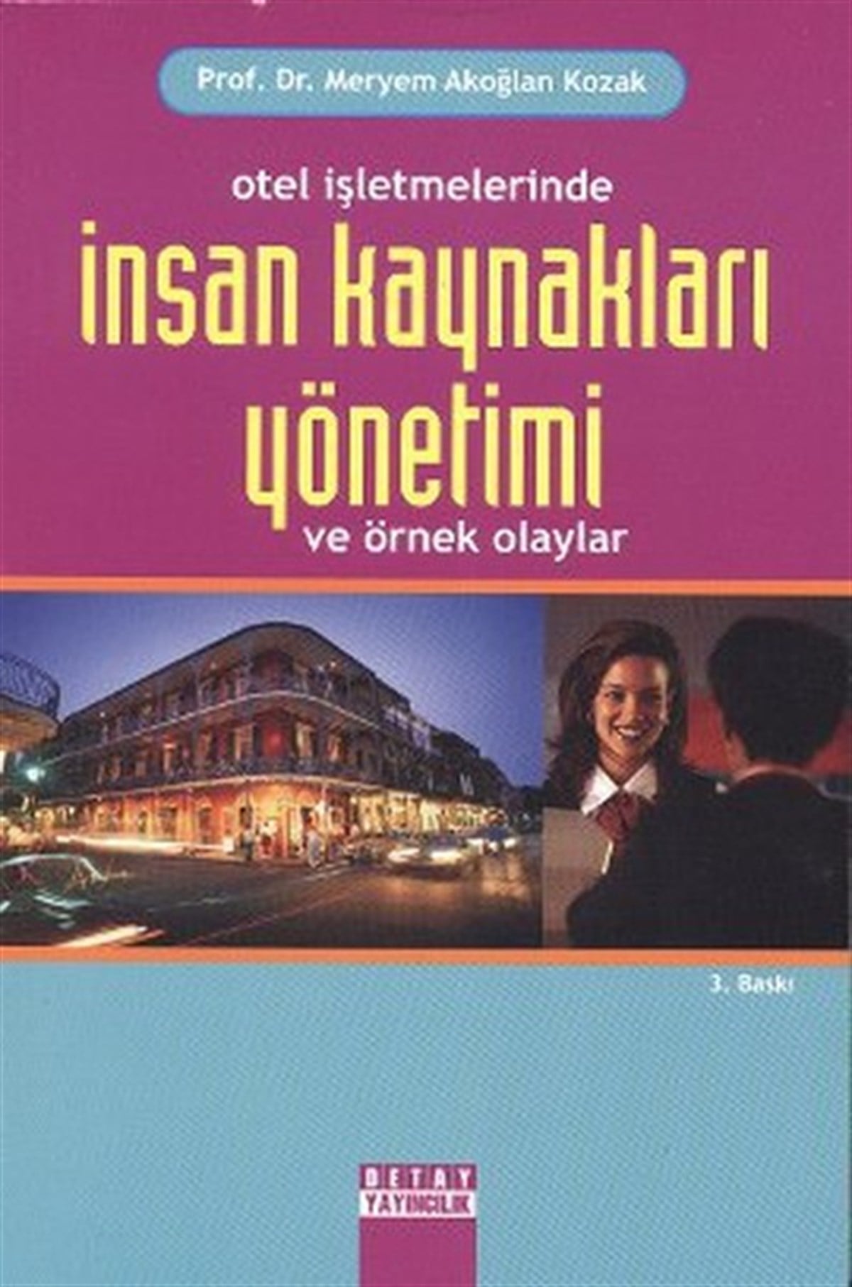 Meryem Akoğlan KozakYönetim / İş Geliştirme / KaliteOtel İşletmelerinde İnsan Kaynakları Yönetimi veÖrnek Olaylar